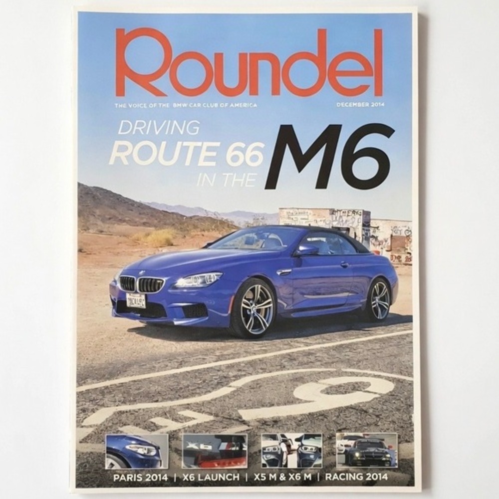 Roundel Magazine BMW Car Club December 2014 Vol. 46(12) - Route 66 In An M6, X6